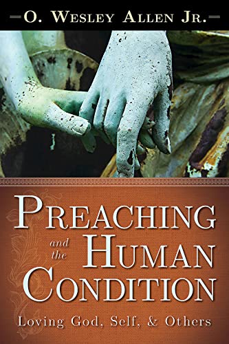 Beispielbild fr Preaching and the Human Condition: Loving God, Self, & Others zum Verkauf von Half Price Books Inc.