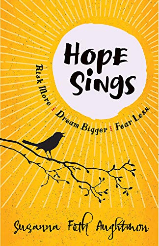 Beispielbild fr Hope Sings: Risk More. Dream Bigger. Fear Less. zum Verkauf von AwesomeBooks