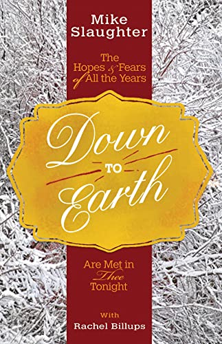 Stock image for Down to Earth: The Hopes & Fears of All the Years Are Met in Thee Tonight (Down to Earth Advent series) for sale by SecondSale