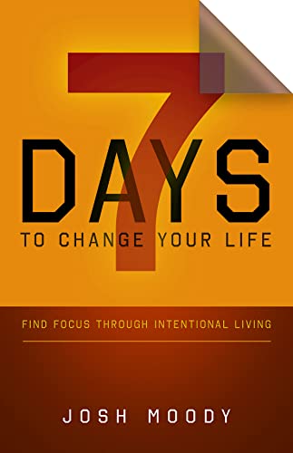 Beispielbild fr 7 Days to Change Your Life : Find Focus Through Intentional Living zum Verkauf von Better World Books