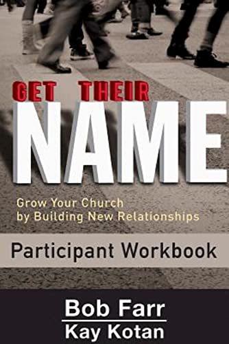 Stock image for Get Their Name: Participant Workbook: Grow Your Church by Building New Relationships for sale by ThriftBooks-Atlanta