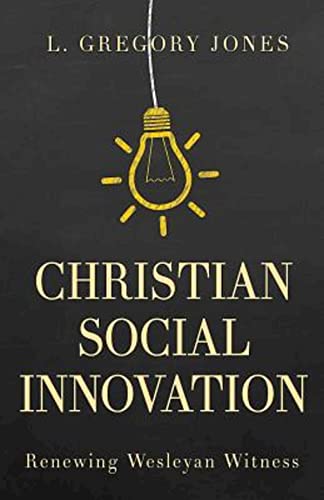 Stock image for Christian Social Innovation: Renewing Wesleyan Witness for sale by SecondSale