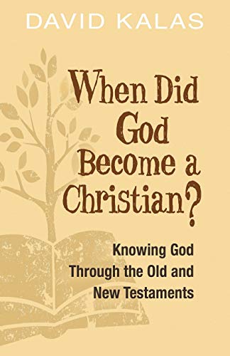 Imagen de archivo de When Did God Become a Christian?: Knowing God Through the Old and New Testaments a la venta por SecondSale