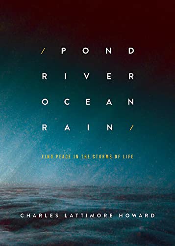Beispielbild fr Pond River Ocean Rain : Find Peace in the Storms of Life zum Verkauf von Better World Books