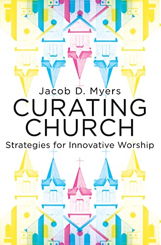 Stock image for Curating Church : Strategies for Innovative Worship for sale by Better World Books