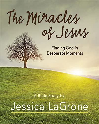 Stock image for The Miracles of Jesus - Women's Bible Study Participant Workbook: Finding God in Desperate Moments for sale by HPB-Emerald