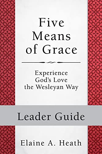 Beispielbild fr Five Means of Grace : Leader Guide: Experience God's Love the Wesleyan Way zum Verkauf von Buchpark