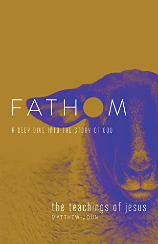 Stock image for Fathom Bible Studies: The Teachings of Jesus Student Journal: A Deep Dive Into the Story of God for sale by Chiron Media