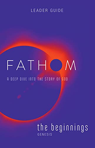 Beispielbild fr Fathom Bible Studies: The Beginnings Leader Guide: A Deep Dive into the Story of God zum Verkauf von BooksRun