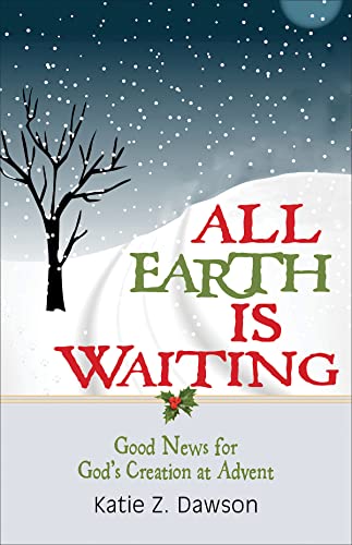 Imagen de archivo de All Earth Is Waiting: Good News for God's Creation at Advent a la venta por SecondSale