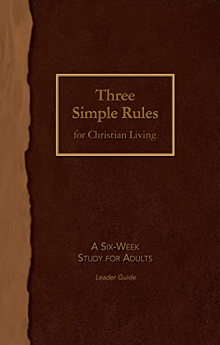 Beispielbild fr Three Simple Rules for Christian Living Leader Guide: A Six-Week Study for Adults zum Verkauf von BooksRun