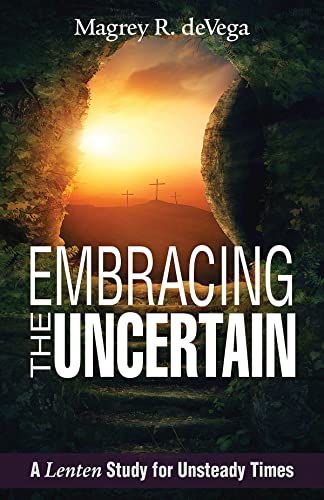 Beispielbild fr Embracing the Uncertain: A Lenten Study for Unsteady Times zum Verkauf von Wonder Book