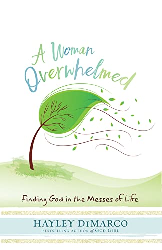 Stock image for A Woman Overwhelmed: Finding God in the Messes of Life for sale by ThriftBooks-Dallas