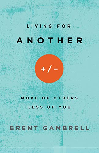 Beispielbild fr Living for Another: More of Others, Less of You zum Verkauf von SecondSale