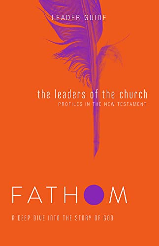Stock image for Fathom Bible Studies: The Leaders of the Church Leader Guide for sale by Lakeside Books