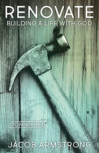 Stock image for Renovate: Building a Life with God (The Connected Life) for sale by ZBK Books