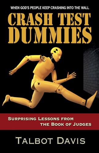 Imagen de archivo de Crash Test Dummies: Surprising Lessons from the Book of Judges a la venta por SecondSale