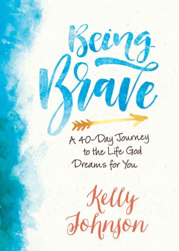 Stock image for Being Brave: A 40-Day Journey to the Life God Dreams for You for sale by Wonder Book