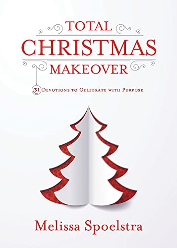 Beispielbild fr Total Christmas Makeover : 31 Devotions to Celebrate with Purpose zum Verkauf von Better World Books