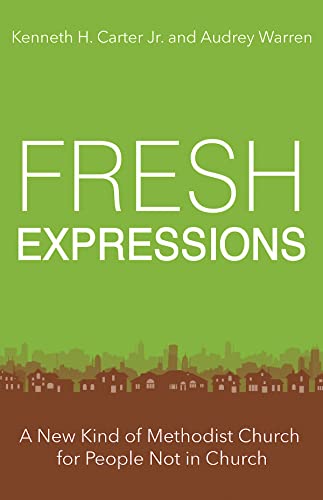 Stock image for Fresh Expressions: A New Kind of Methodist Church For People Not In Church for sale by SecondSale