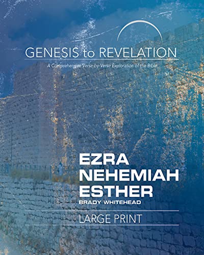 Stock image for Genesis to Revelation: Ezra, Nehemiah, Esther Participant Book Large Print: A Comprehensive Verse-by-Verse Exploration of the Bible (Genesis to Revelation series) for sale by Books From California