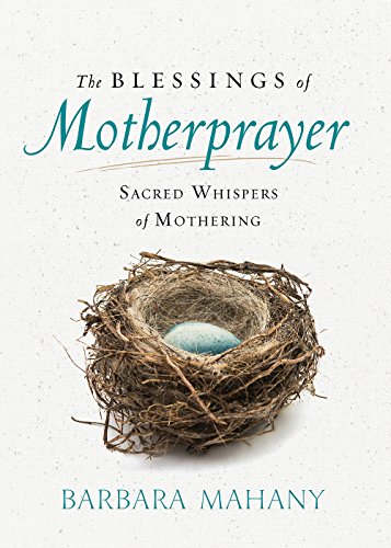 Beispielbild fr The Blessings of Motherprayer: Sacred Whispers of Mothering zum Verkauf von BooksRun