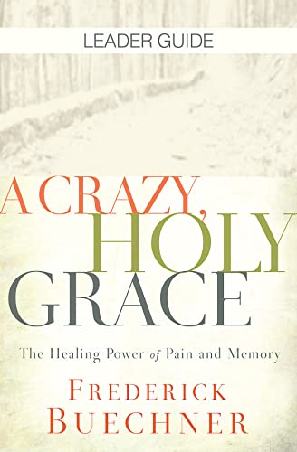 9781501858338: A Crazy, Holy Grace Leader Guide: The Healing Power of Pain and Memory