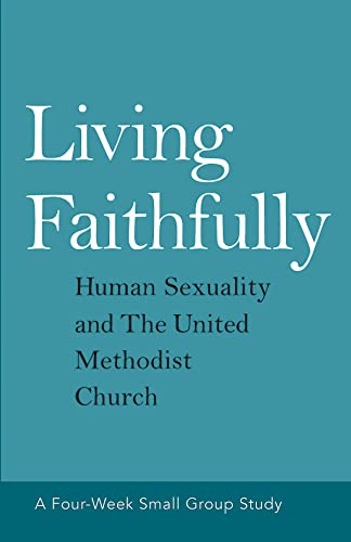 Imagen de archivo de Living Faithfully: Human Sexuality and the United Methodist Church a la venta por ThriftBooks-Atlanta