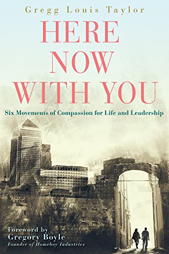 Imagen de archivo de Here, Now, With You: Six Movements of Compassion for Life and Leadership a la venta por Gulf Coast Books