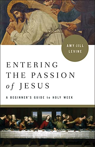 Imagen de archivo de Entering the Passion of Jesus: A Beginner's Guide to Holy Week a la venta por SecondSale