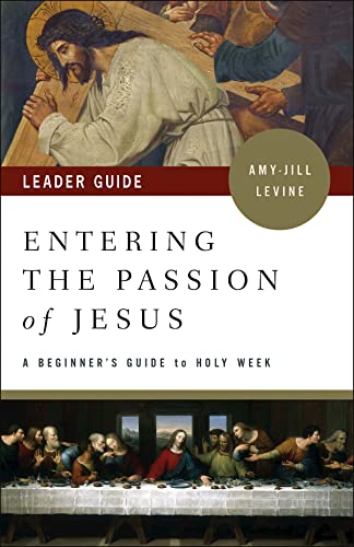 Stock image for Entering the Passion of Jesus Leader Guide: A Beginner's Guide to Holy Week for sale by HPB-Ruby