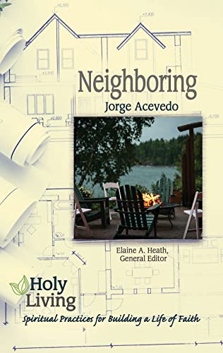 Stock image for Holy Living: Neighboring: Spiritual Practices for Building a Life of Faith for sale by Half Price Books Inc.