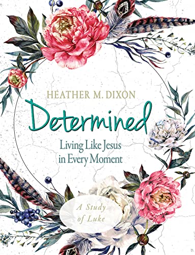 Imagen de archivo de Determined - Women's Bible Study Participant Workbook: Living Like Jesus in Every Moment a la venta por ThriftBooks-Dallas