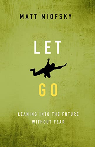 Stock image for Let Go: Leaning into the Future Without Fear for sale by Once Upon A Time Books