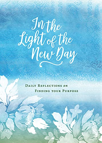 Imagen de archivo de In the Light of the New Day: Daily Reflections on Finding Your Purpose a la venta por Goodwill