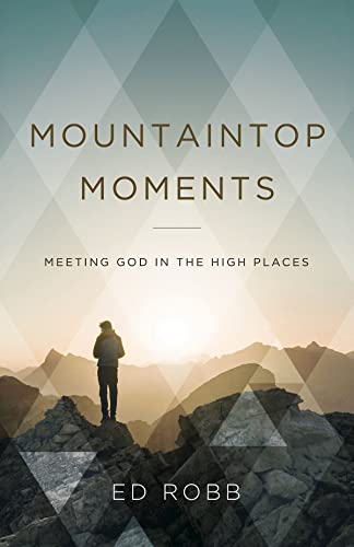 Imagen de archivo de Mountaintop Moments: Meeting God in the High Places a la venta por SecondSale