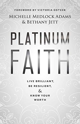 Stock image for Platinum Faith : Live Brilliant, Be Resilient and Know Your Worth for sale by Better World Books