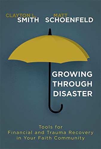 Stock image for Growing Through Disaster : Tools for Financial and Trauma Recovery in Your Faith Community for sale by Better World Books