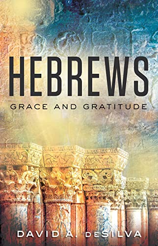 Beispielbild fr Hebrews : Grace and Gratitude zum Verkauf von Better World Books