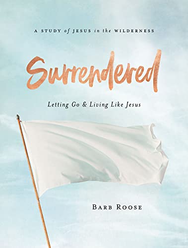 9781501896286: Surrendered - Women's Bible Study Participant Workbook: Letting Go and Living Like Jesus