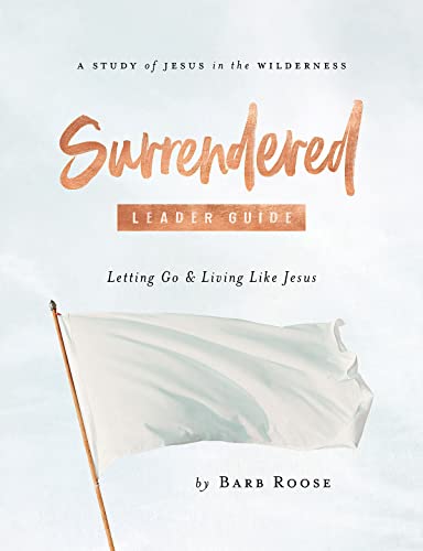 Beispielbild fr Surrendered - Women's Bible Study Leader Guide: Letting Go and Living Like Jesus zum Verkauf von Revaluation Books