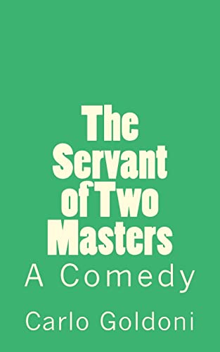 9781502301420: The Servant of Two Masters: A Comedy (Timeless Classics)