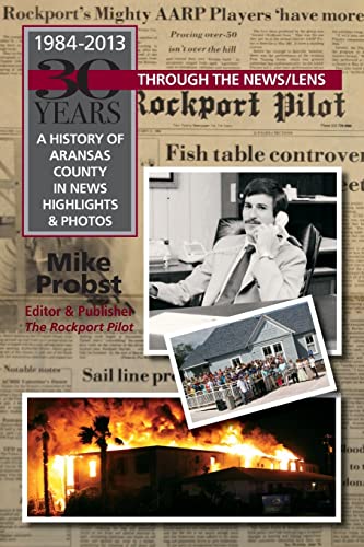 Beispielbild fr 30 Years Through the News/Lens: A History of Aransas County in News Highlights & Photos zum Verkauf von Wonder Book