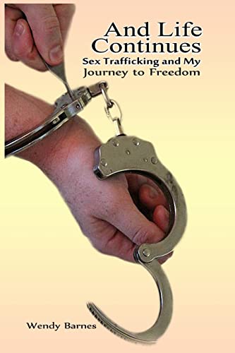 9781502304179: And Life Continues: Sex Trafficking and My Journey to Freedom