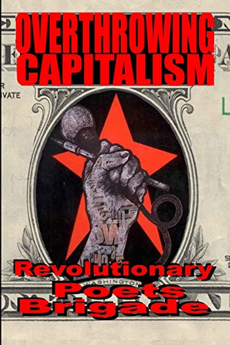 Imagen de archivo de Overthrowing Capitalism: A Symposium of Poets a la venta por Philip Emery