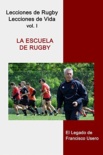 9781502305350: La escuela de rugby: El legado de Francisco Usero: Volume 1