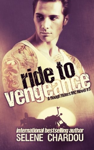 Imagen de archivo de Ride To Vengeance (A Rough Riders MC Novel #3): A Rough Riders MC Novel #3: Volume 3 (The Rough Riders MC Series) a la venta por Revaluation Books