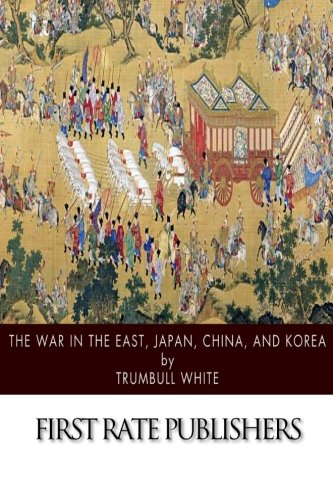 9781502316011: The War in the East, Japan, China, and Korea