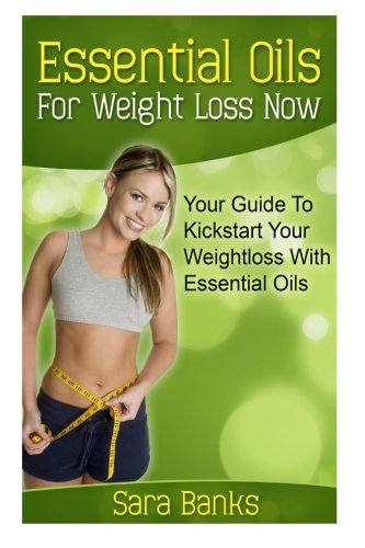 Beispielbild fr Essential Oils For Weight Loss: Your Guide To Kickstart Your Weight Loss With Essential Oils (weight loss strategies, weight loss tips) zum Verkauf von HPB Inc.