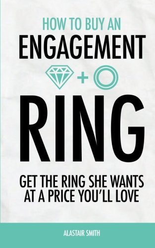 Beispielbild fr How to Buy an Engagement Ring : Get the Ring She Wants at a Price You'll Love zum Verkauf von Better World Books